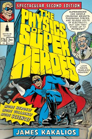 "The Physics of Superheroes," by James Kakalios